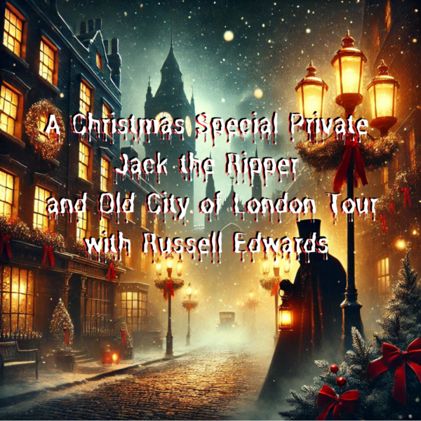 A Christmas Special Private Jack the Ripper and Old City of London Tour with Russell Edwards