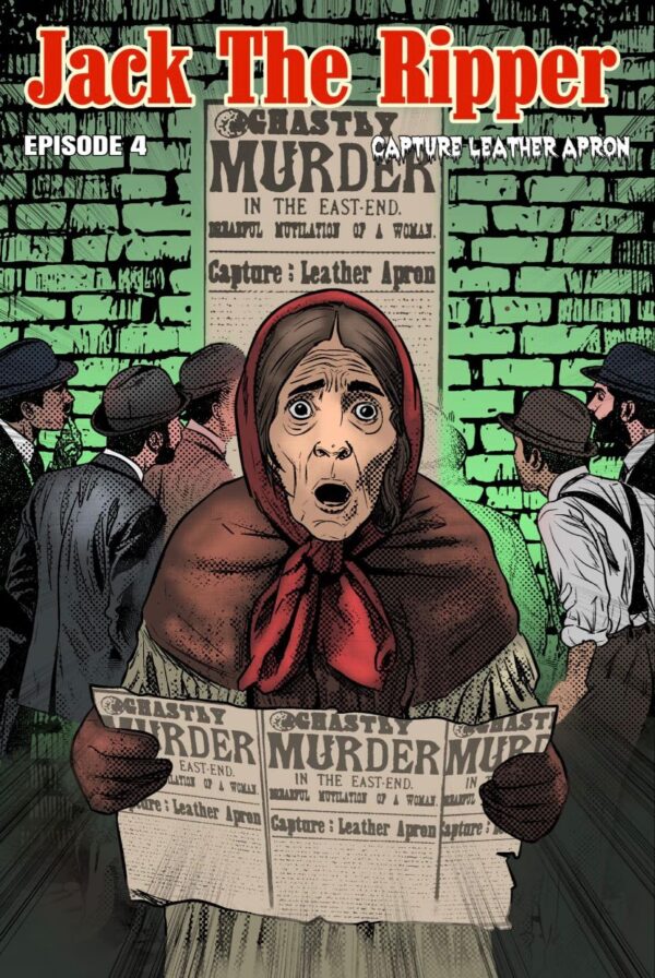 Capture Leather Apron: Part 4 of the Jack the Ripper Comic Series Limited Edition Only 100 Available